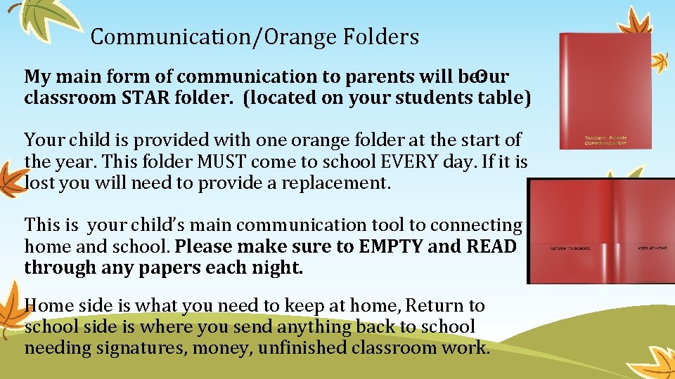 Communication/Orange Folders My main form of communication to parents will be: Our classroom STAR