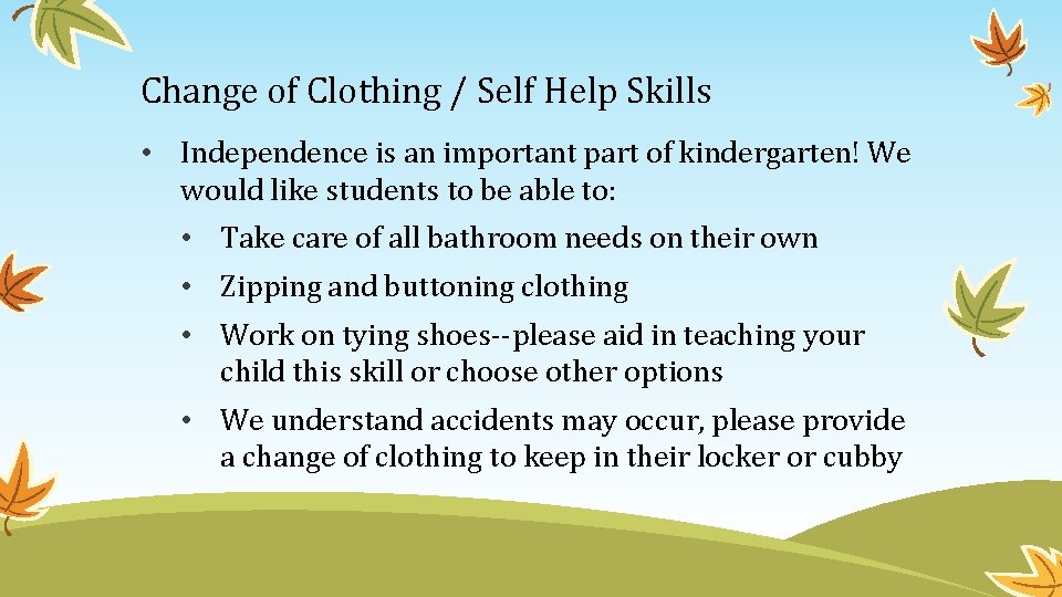 Change of Clothing / Self Help Skills • Independence is an important part of