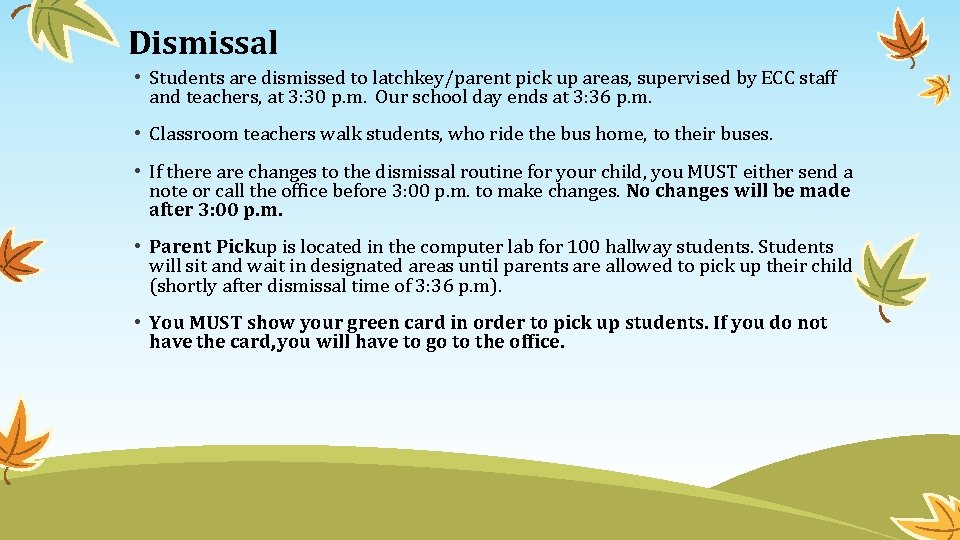 Dismissal • Students are dismissed to latchkey/parent pick up areas, supervised by ECC staff