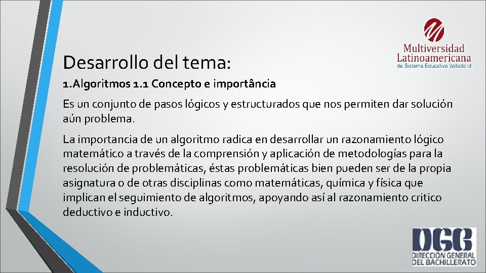 Desarrollo del tema: 1. Algoritmos 1. 1 Concepto e importância Es un conjunto de