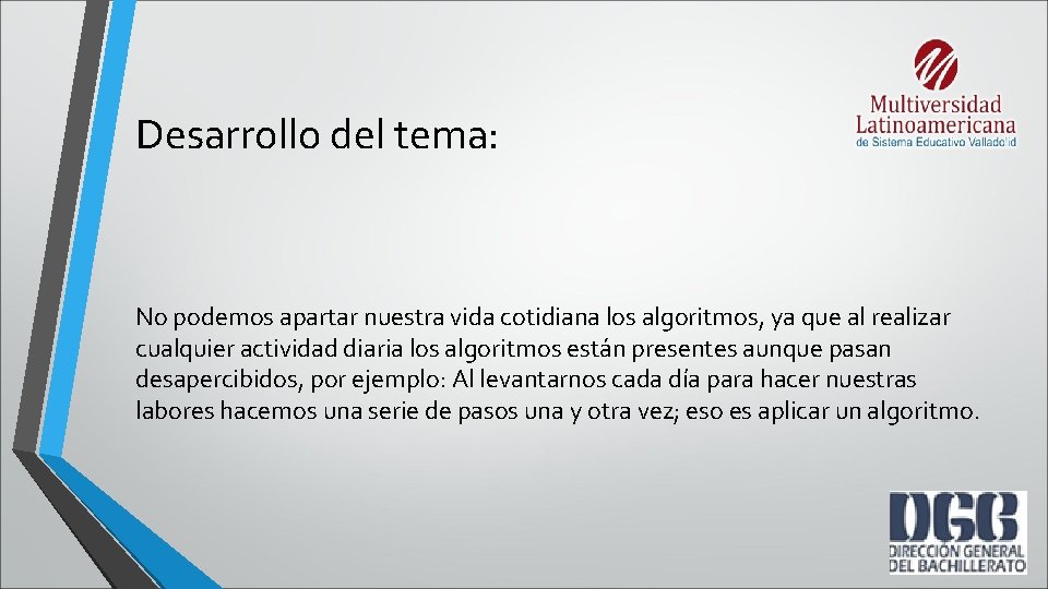 Desarrollo del tema: No podemos apartar nuestra vida cotidiana los algoritmos, ya que al