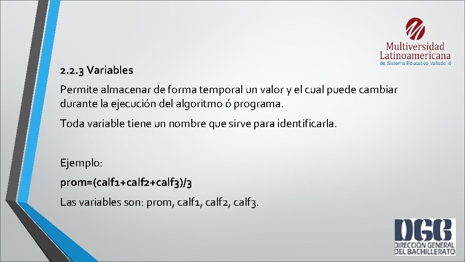 2. 2. 3 Variables Permite almacenar de forma temporal un valor y el cual