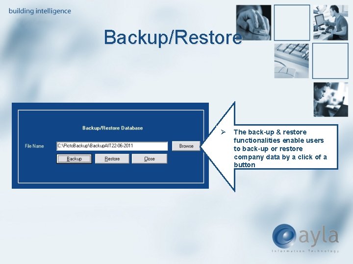 Backup/Restore Ø The back-up & restore functionalities enable users to back-up or restore company