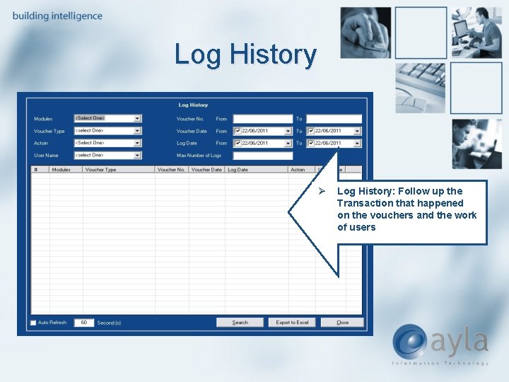Log History Ø Log History: Follow up the Transaction that happened on the vouchers