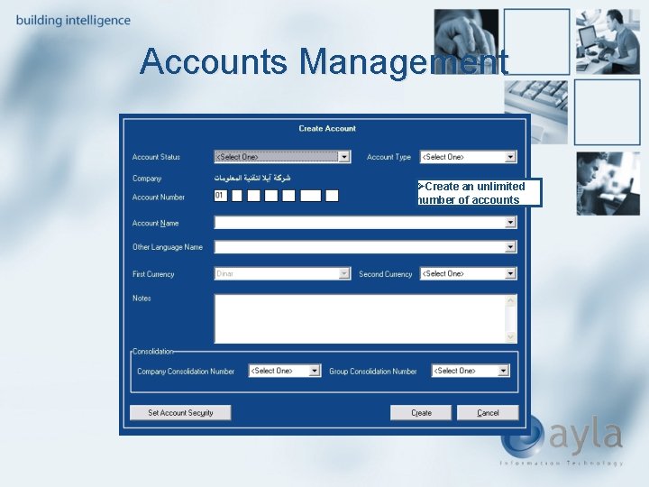 Accounts Management ØCreate an unlimited number of accounts 