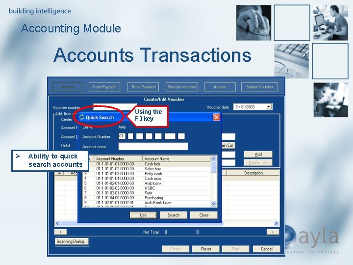 Accounting Module Accounts Transactions Using the F 3 key Ø Ability to quick search