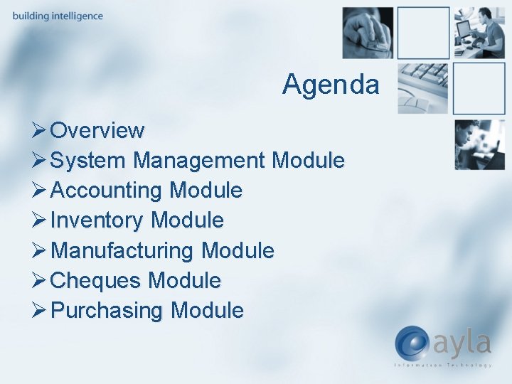 Agenda Ø Overview Ø System Management Module Ø Accounting Module Ø Inventory Module Ø