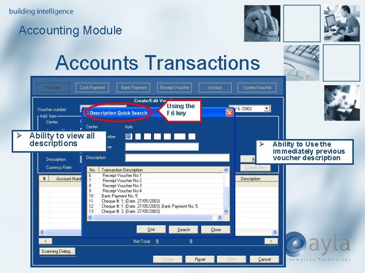 Accounting Module Accounts Transactions Using the F 6 key Ø Ability to view all