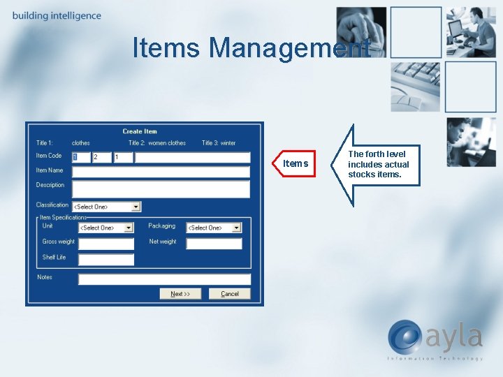 Items Management Items The forth level includes actual stocks items. 