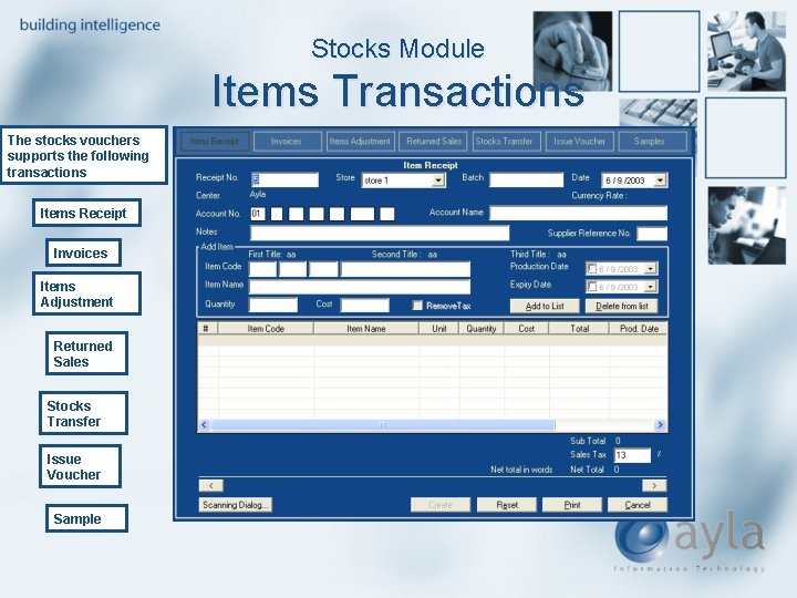 Stocks Module Items Transactions The stocks vouchers supports the following transactions Items Receipt Invoices