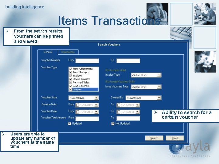 Items Transactions Ø From the search results, vouchers can be printed and viewed Ø