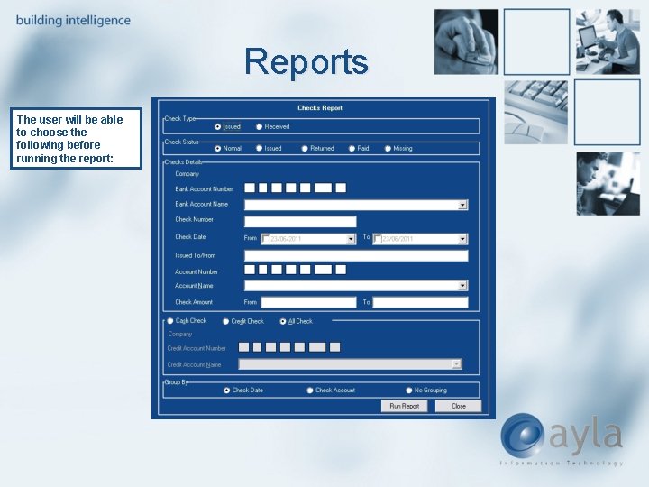 Reports The user will be able to choose the following before running the report: