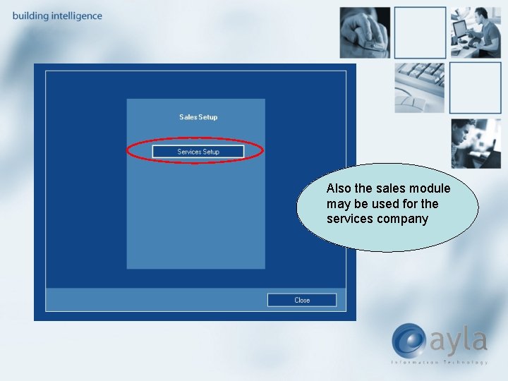 Also the sales module may be used for the services company 