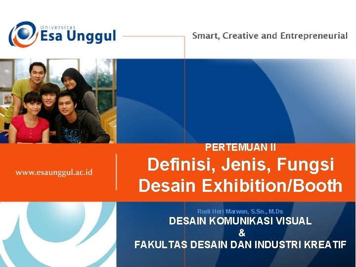 PERTEMUAN II Definisi, Jenis, Fungsi Desain Exhibition/Booth Rudi Heri Marwan, S. Sn. , M.