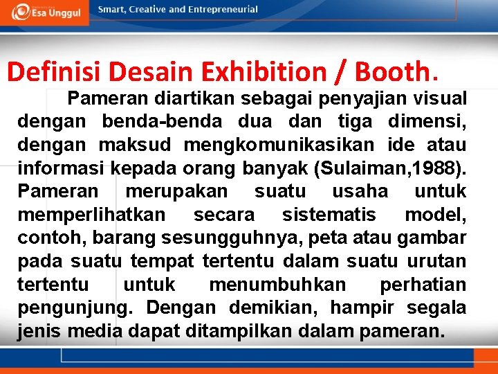 Definisi Desain Exhibition / Booth. Pameran diartikan sebagai penyajian visual dengan benda-benda dua dan