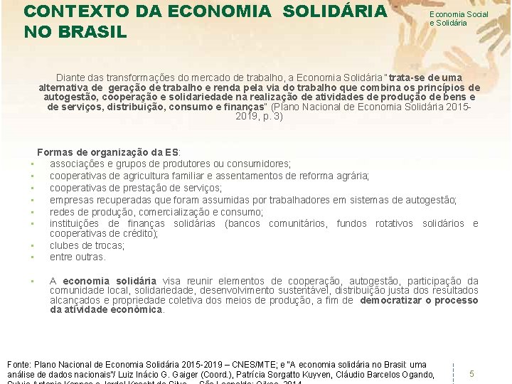 CONTEXTO DA ECONOMIA SOLIDÁRIA NO BRASIL Economia Social e Solidária Diante das transformações do