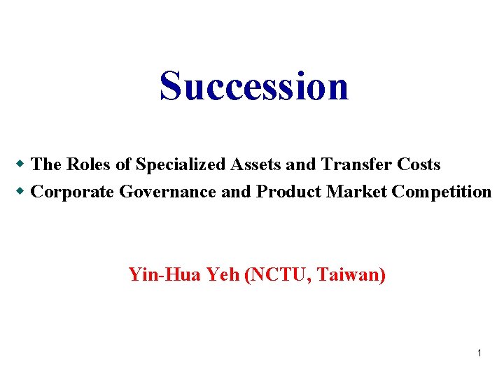 Succession w The Roles of Specialized Assets and Transfer Costs w Corporate Governance and Succession w The Roles of Specialized Assets and Transfer Costs w Corporate Governance and