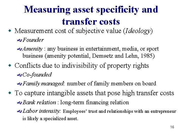 Measuring asset specificity and transfer costs w Measurement cost of subjective value (Ideology) Founder Measuring asset specificity and transfer costs w Measurement cost of subjective value (Ideology) Founder