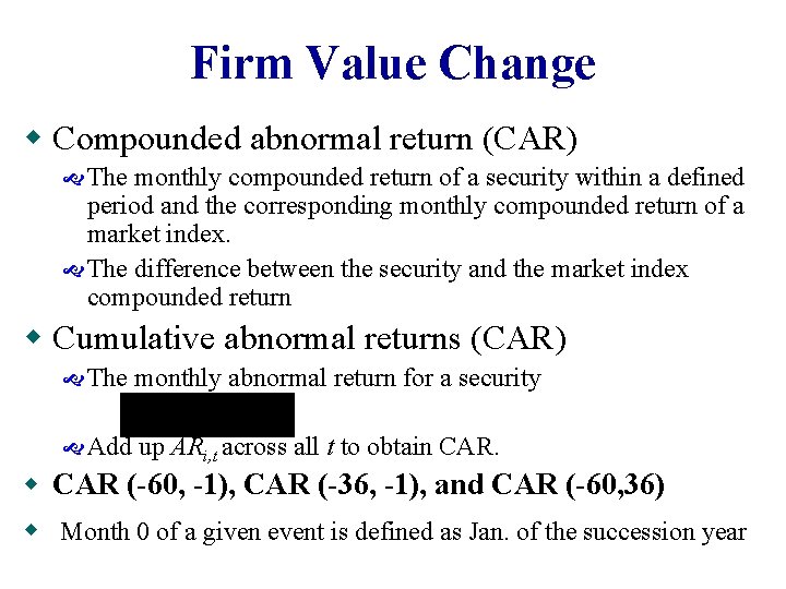 Firm Value Change w Compounded abnormal return (CAR) The monthly compounded return of a Firm Value Change w Compounded abnormal return (CAR) The monthly compounded return of a