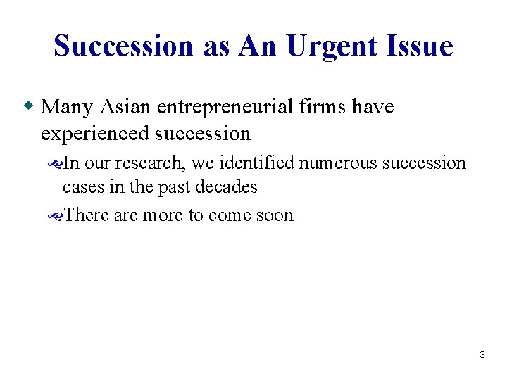 Succession as An Urgent Issue w Many Asian entrepreneurial firms have experienced succession In Succession as An Urgent Issue w Many Asian entrepreneurial firms have experienced succession In