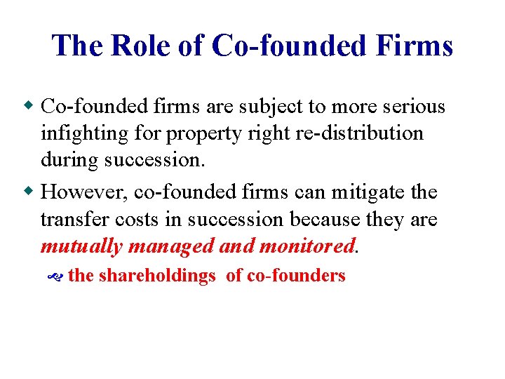 The Role of Co-founded Firms w Co-founded firms are subject to more serious infighting The Role of Co-founded Firms w Co-founded firms are subject to more serious infighting