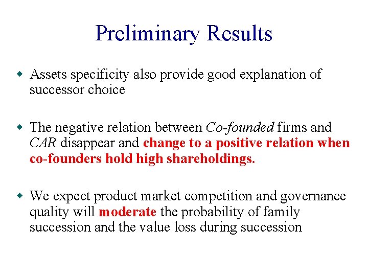 Preliminary Results w Assets specificity also provide good explanation of successor choice w The Preliminary Results w Assets specificity also provide good explanation of successor choice w The