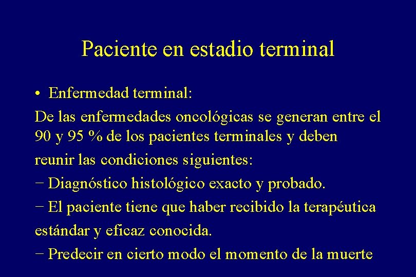 Paciente en estadio terminal • Enfermedad terminal: De las enfermedades oncológicas se generan entre