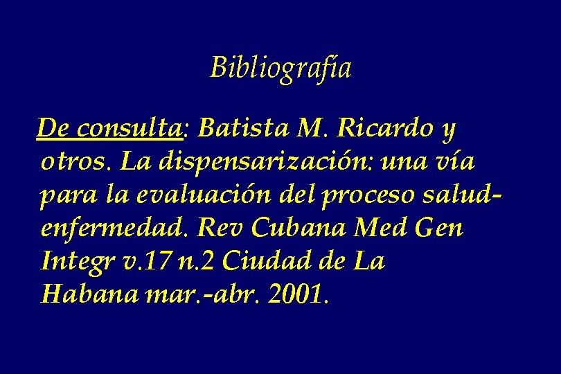 Bibliografía De consulta: Batista M. Ricardo y otros. La dispensarización: una vía para la