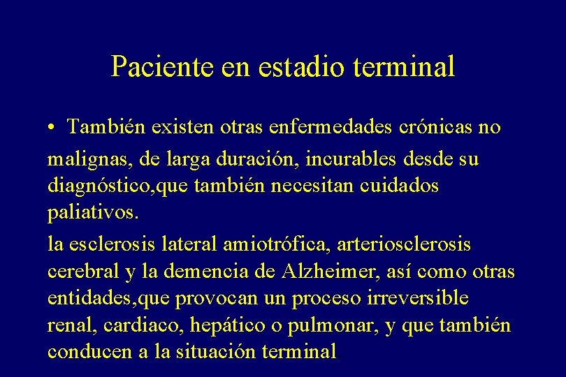 Paciente en estadio terminal • También existen otras enfermedades crónicas no malignas, de larga