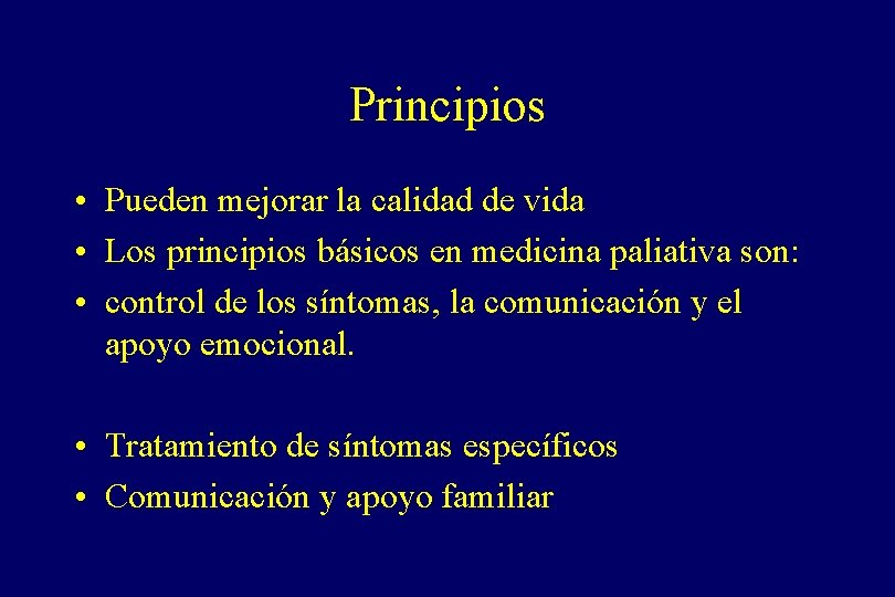 Principios • Pueden mejorar la calidad de vida • Los principios básicos en medicina