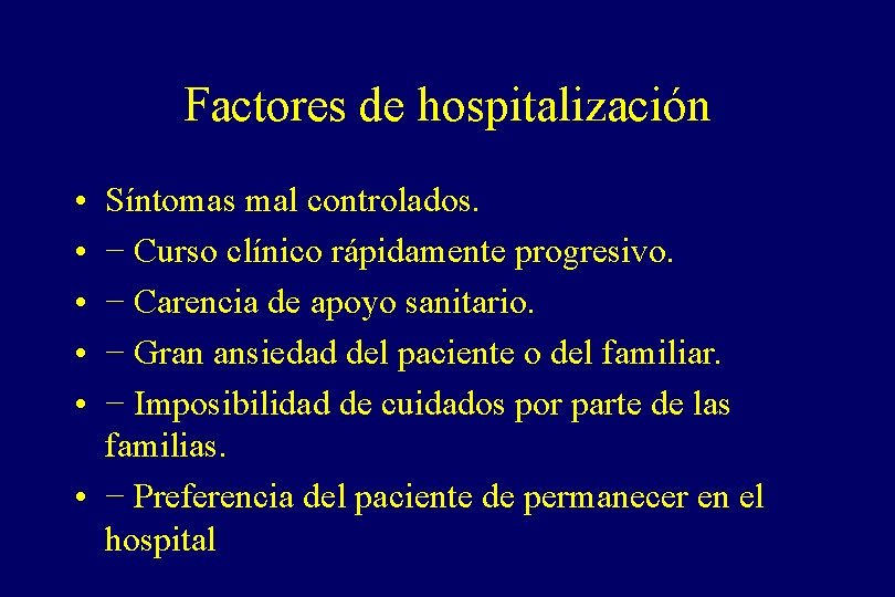 Factores de hospitalización • • • Síntomas mal controlados. − Curso clínico rápidamente progresivo.