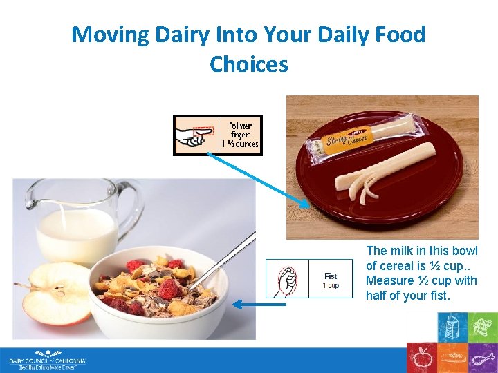 Moving Dairy Into Your Daily Food Choices The milk in this bowl of cereal