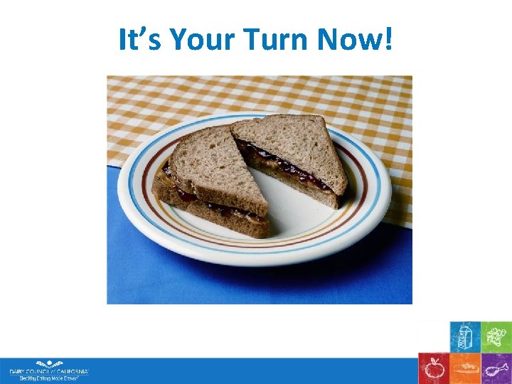 It’s Your Turn Now! 