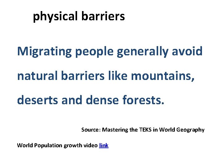  physical barriers Migrating people generally avoid natural barriers like mountains, deserts and dense