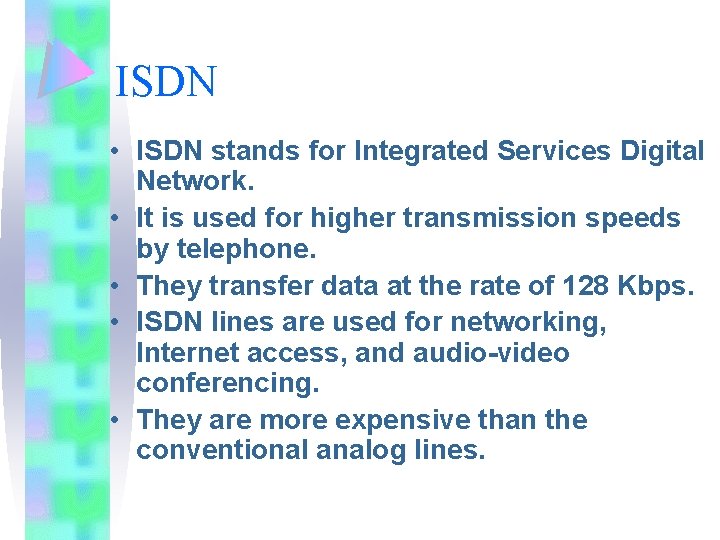 ISDN • ISDN stands for Integrated Services Digital Network. • It is used for ISDN • ISDN stands for Integrated Services Digital Network. • It is used for