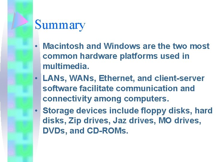Summary • Macintosh and Windows are the two most common hardware platforms used in Summary • Macintosh and Windows are the two most common hardware platforms used in