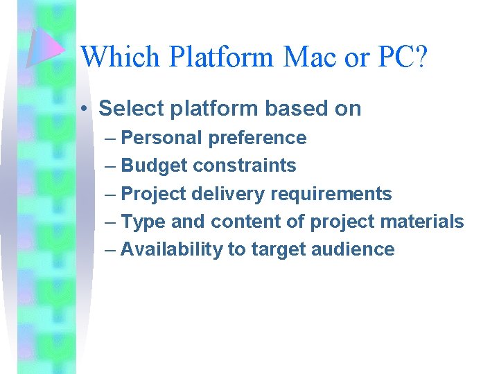 Which Platform Mac or PC? • Select platform based on – Personal preference – Which Platform Mac or PC? • Select platform based on – Personal preference –