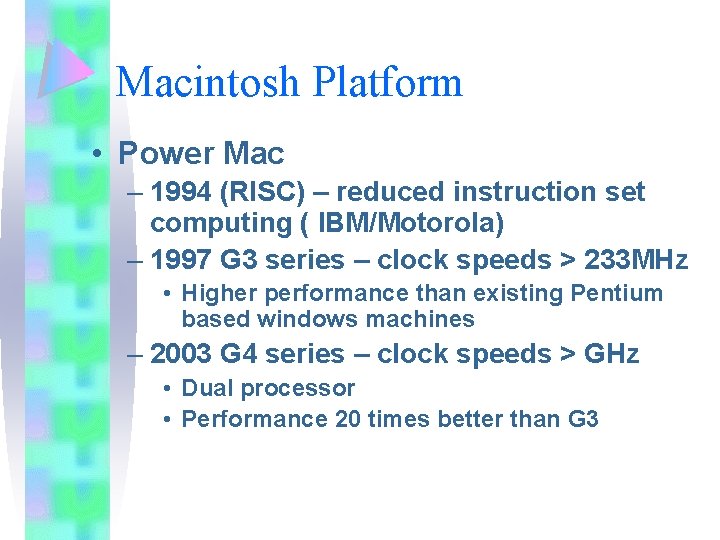 Macintosh Platform • Power Mac – 1994 (RISC) – reduced instruction set computing ( Macintosh Platform • Power Mac – 1994 (RISC) – reduced instruction set computing (
