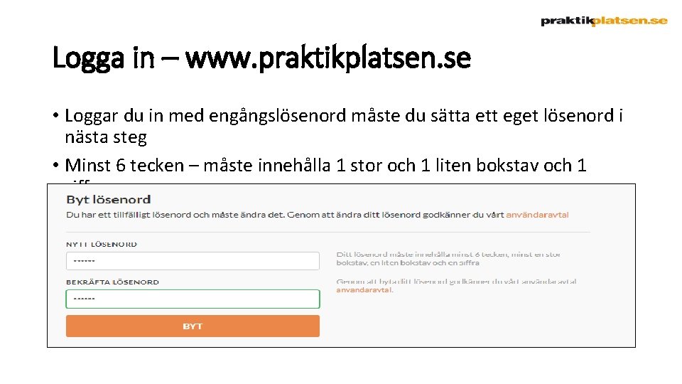 Logga in – www. praktikplatsen. se • Loggar du in med engångslösenord måste du