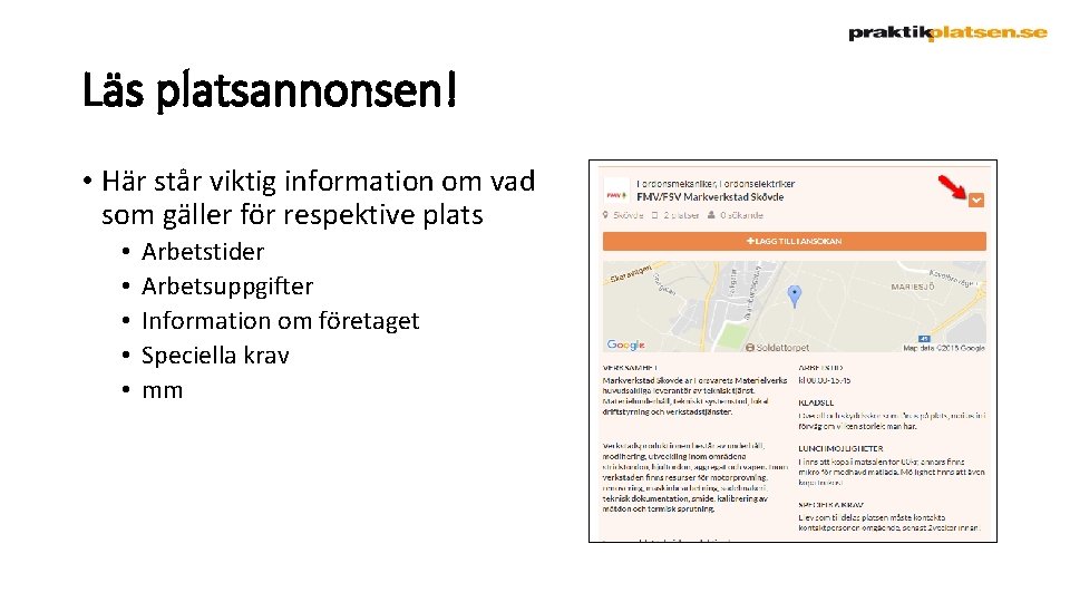 Läs platsannonsen! • Här står viktig information om vad som gäller för respektive plats