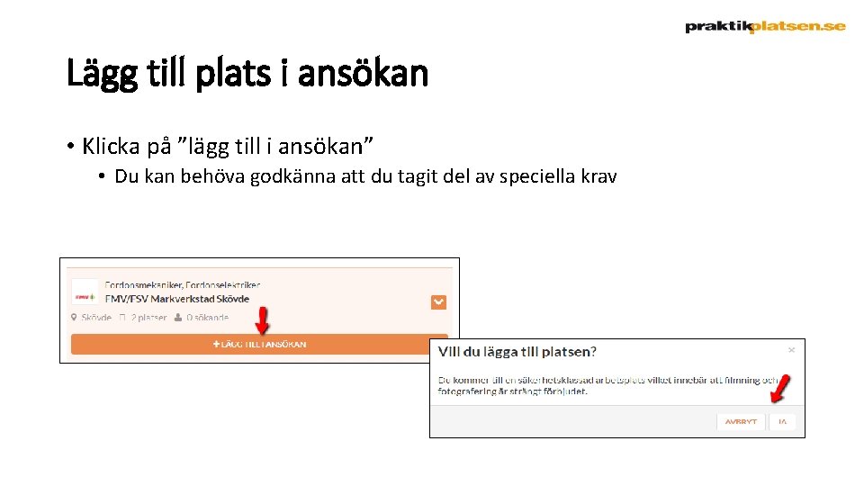 Lägg till plats i ansökan • Klicka på ”lägg till i ansökan” • Du