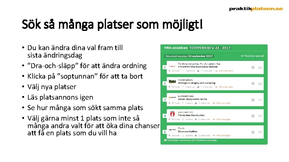 Sök så många platser som möjligt! • Du kan ändra dina val fram till