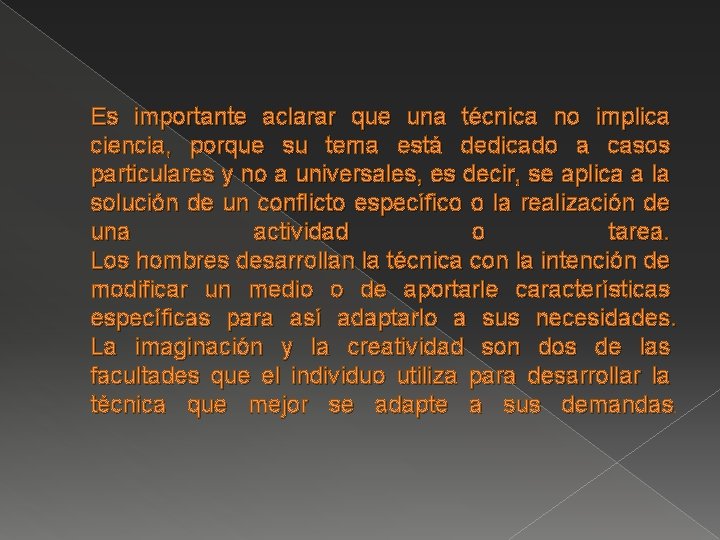 Es importante aclarar que una técnica no implica ciencia, porque su tema está dedicado Es importante aclarar que una técnica no implica ciencia, porque su tema está dedicado