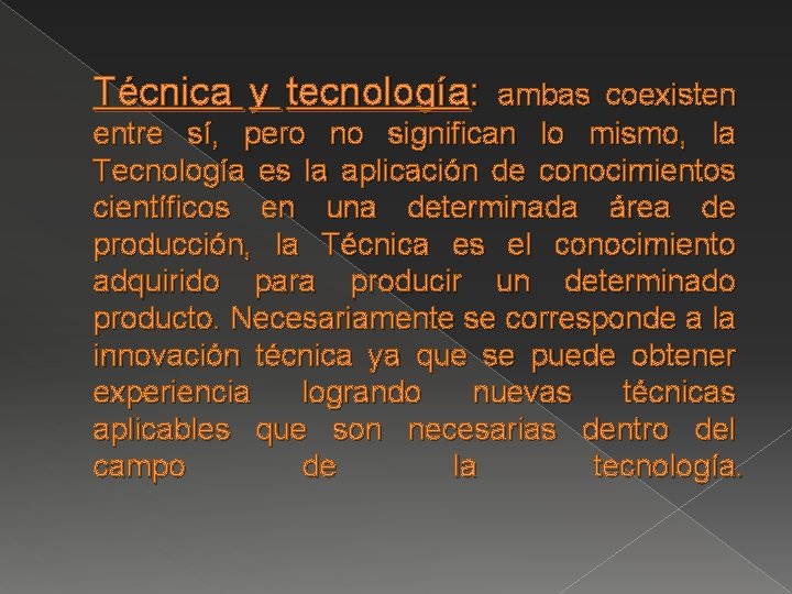 Técnica y tecnología: ambas coexisten entre sí, pero no significan lo mismo, la Tecnología Técnica y tecnología: ambas coexisten entre sí, pero no significan lo mismo, la Tecnología