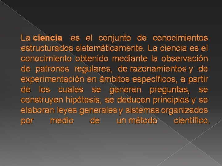 La ciencia es el conjunto de conocimientos estructurados sistemáticamente. La ciencia es el conocimiento La ciencia es el conjunto de conocimientos estructurados sistemáticamente. La ciencia es el conocimiento