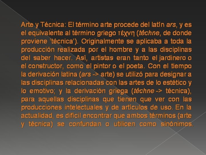 Arte y Técnica: El término arte procede del latín ars, y es el equivalente Arte y Técnica: El término arte procede del latín ars, y es el equivalente