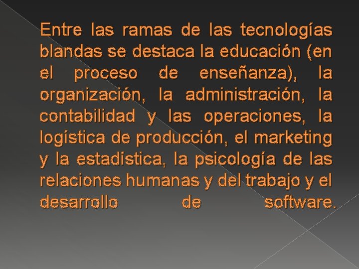 Entre las ramas de las tecnologías blandas se destaca la educación (en el proceso Entre las ramas de las tecnologías blandas se destaca la educación (en el proceso