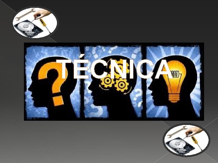 TÉCNICA TÉCNICA