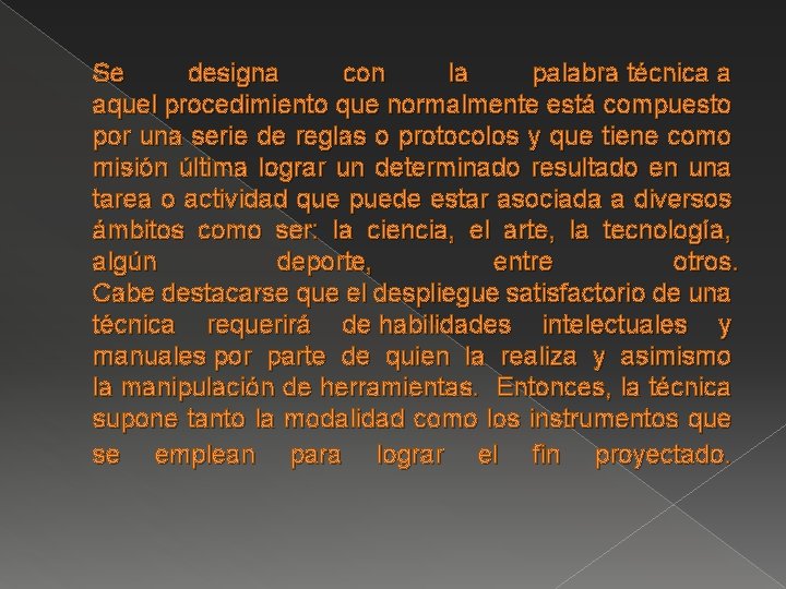 Se designa con la palabra técnica a aquel procedimiento que normalmente está compuesto por Se designa con la palabra técnica a aquel procedimiento que normalmente está compuesto por