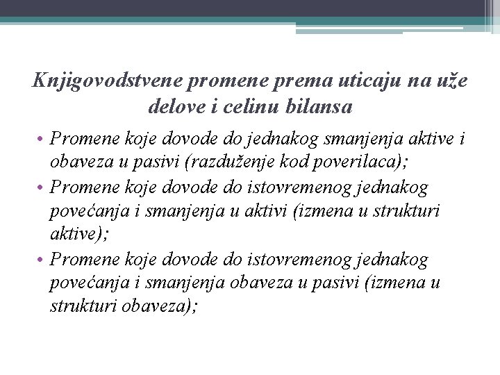 Knjigovodstvene promene prema uticaju na uže delove i celinu bilansa • Promene koje dovode